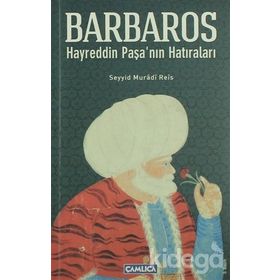 Kaptan-ı Derya Barbaros Hayrettin Paşa'nın Hatıraları - Seyyid Muradi