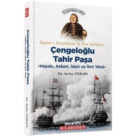 Kaptan ı Deryalıktan Üç Kıta Valiliğine - Çengeloğlu Tahir Paşa