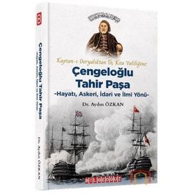 Kaptan ı Deryalıktan Üç Kıta Valiliğine - Çengeloğlu Tahir Paşa