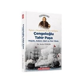 Kaptan ı Deryalıktan Üç Kıta Valiliğine - Çengeloğlu Tahir Paşa