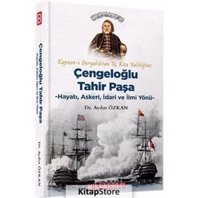 Kaptan ı Deryalıktan Üç Kıta Valiliğine - Çengeloğlu Tahir Paşa