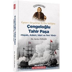 Kaptan ı Deryalıktan Üç Kıta Valiliğine - Çengeloğlu Tahir Paşa