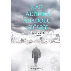 Kar Altında Anadolu Çığlığı - Köksal Yüceler