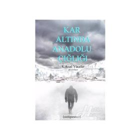Kar Altında Anadolu Çığlığı - Köksal Yüceler