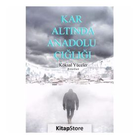 Kar Altında Anadolu Çığlığı - Köksal Yüceler