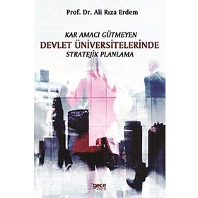 Kar Amacı Gütmeyen Devlet Üniversitelerinde Stratejik Planlama - Ali Rıza Erdem