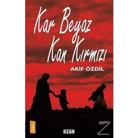 Kar Beyaz Kan Kırmızı - Akif Özdil