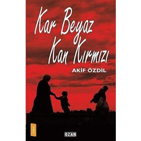 Kar Beyaz Kan Kırmızı - Akif Özdil