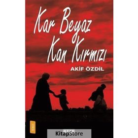 Kar Beyaz Kan Kırmızı - Akif Özdil