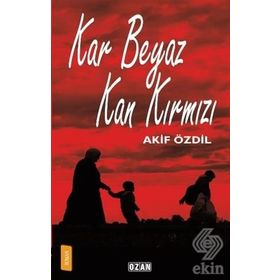 Kar Beyaz Kan Kırmızı - Akif Özdil