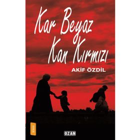 Kar Beyaz Kan Kırmızı - Akif Özdil
