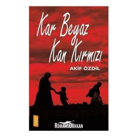 Kar Beyaz Kan Kırmızı - Akif Özdil