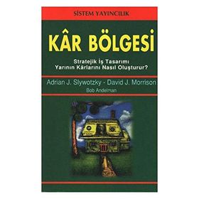 KAR BÖLGESİ STRATEJIK İŞ TASARIMI YARININ KARLARINI NASIL OLUŞTURUR? - ADRIAN J. SLWOTZKY, DAVID J. MORRISON