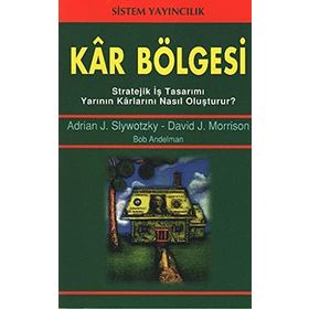 KAR BÖLGESİ STRATEJIK İŞ TASARIMI YARININ KARLARINI NASIL OLUŞTURUR? - ADRIAN J. SLWOTZKY, DAVID J. MORRISON