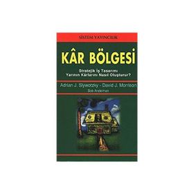 KAR BÖLGESİ STRATEJIK İŞ TASARIMI YARININ KARLARINI NASIL OLUŞTURUR? - ADRIAN J. SLWOTZKY, DAVID J. MORRISON