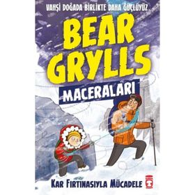 Kar Fırtınasıyla Mücadele-Bear Grylls Maceraları - Timaş Çocuk Yayınları