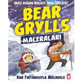 Kar Fırtınasıyla Mücadele-Bear Grylls Maceraları - Timaş Çocuk Yayınları