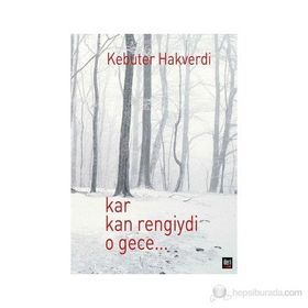 KAR KAN RENGIYDI O GECE - GENEL