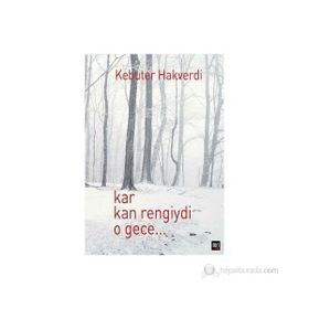 KAR KAN RENGIYDI O GECE - GENEL