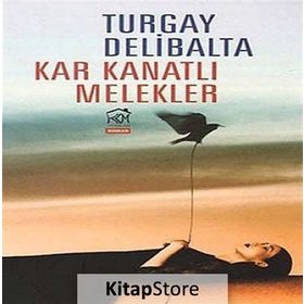 KAR KANATLI MELEKLER - TURGAY DELIBALTA