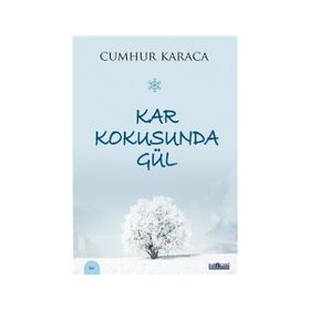 Kar Kokusunda Gül - Cumhur Karaca
