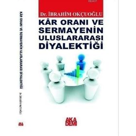 KAR ORANI VE SERMAYENIN ULUSLARARASI DİYALEKTİĞİ - İBRAHİM OKÇUOĞLU