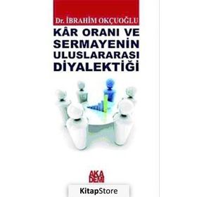 KAR ORANI VE SERMAYENIN ULUSLARARASI DİYALEKTİĞİ - İBRAHİM OKÇUOĞLU