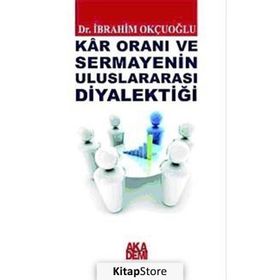 KAR ORANI VE SERMAYENIN ULUSLARARASI DİYALEKTİĞİ - İBRAHİM OKÇUOĞLU
