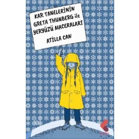 Kar Tanelerinin Greta Thunberg ile Yeryüzü Maceraları - Atilla Can