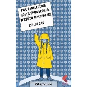 Kar Tanelerinin Greta Thunberg ile Yeryüzü Maceraları - Atilla Can