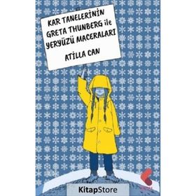 Kar Tanelerinin Greta Thunberg ile Yeryüzü Maceraları - Atilla Can