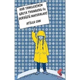 Kar Tanelerinin Greta Thunberg ile Yeryüzü Maceraları - Atilla Can