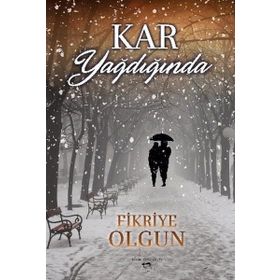 Kar Yağdığında - Fikriye Olgun