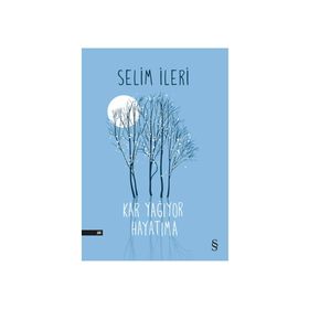 KAR YAĞIYOR HAYATIMA - SELIM İLERİ