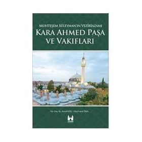 Kara Ahmed Paşa ve Vakiflari - Ahmet Koç Ebul Faruk Önal