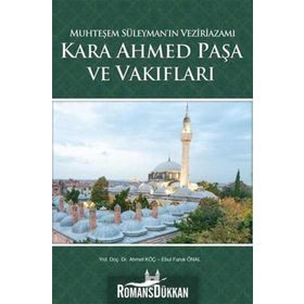 Kara Ahmed Paşa ve Vakiflari - Ahmet Koç Ebul Faruk Önal