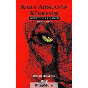 Kara Arslan’ın Kükreyişi - Dört Diyar Efsanesi 1 - Osman Şenaydın