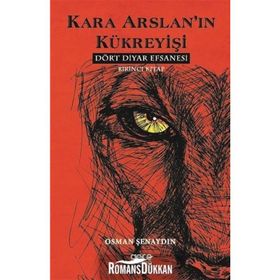 Kara Arslan’ın Kükreyişi - Dört Diyar Efsanesi 1 - Osman Şenaydın