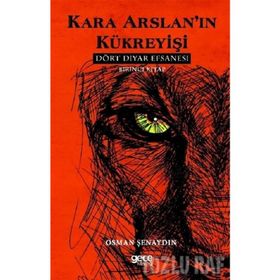 Kara Arslan’ın Kükreyişi - Dört Diyar Efsanesi 1 - Osman Şenaydın