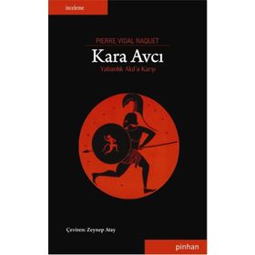KARA AVCI YABANLIK AKILA KARŞI - PIERRE VIDAL NAQUET