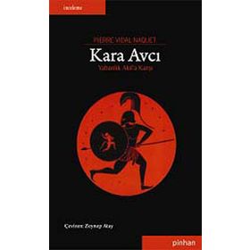 KARA AVCI YABANLIK AKILA KARŞI - PIERRE VIDAL NAQUET