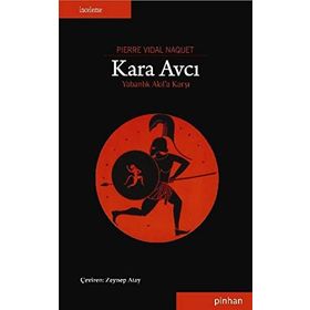 KARA AVCI YABANLIK AKILA KARŞI - PIERRE VIDAL NAQUET
