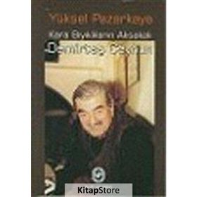 KARA BIYIKLILARIN AKSAKALI DEMİRTAŞ CEYHUN - YÜKSEL PAZARKAYA