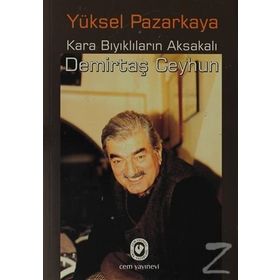 KARA BIYIKLILARIN AKSAKALI DEMİRTAŞ CEYHUN - YÜKSEL PAZARKAYA