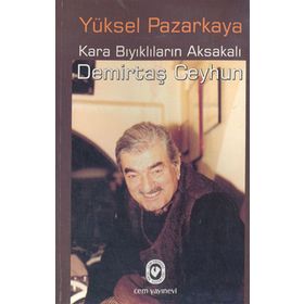 KARA BIYIKLILARIN AKSAKALI DEMİRTAŞ CEYHUN - YÜKSEL PAZARKAYA