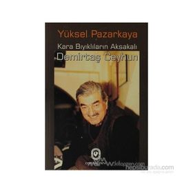 KARA BIYIKLILARIN AKSAKALI DEMİRTAŞ CEYHUN - YÜKSEL PAZARKAYA