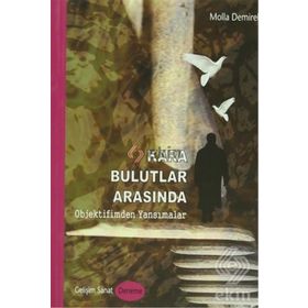 KARA BULUTLAR ARASINDA OBJEKTIFIMDEN YANSIMALAR - MOLLA DEMIREL