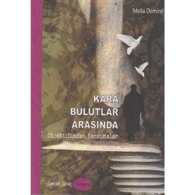KARA BULUTLAR ARASINDA OBJEKTIFIMDEN YANSIMALAR - MOLLA DEMIREL