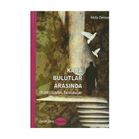 KARA BULUTLAR ARASINDA OBJEKTIFIMDEN YANSIMALAR - MOLLA DEMIREL