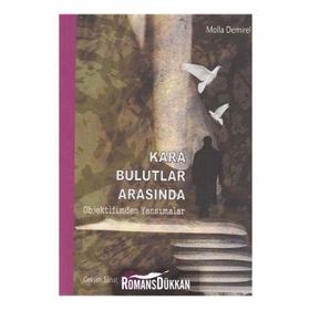KARA BULUTLAR ARASINDA OBJEKTIFIMDEN YANSIMALAR - MOLLA DEMIREL